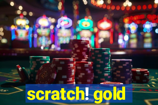 scratch! gold